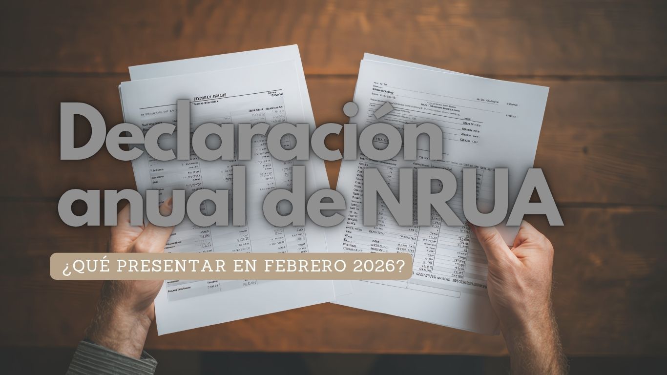 Declaración anual NRUA ¿Qué presentar en febrero 2026?