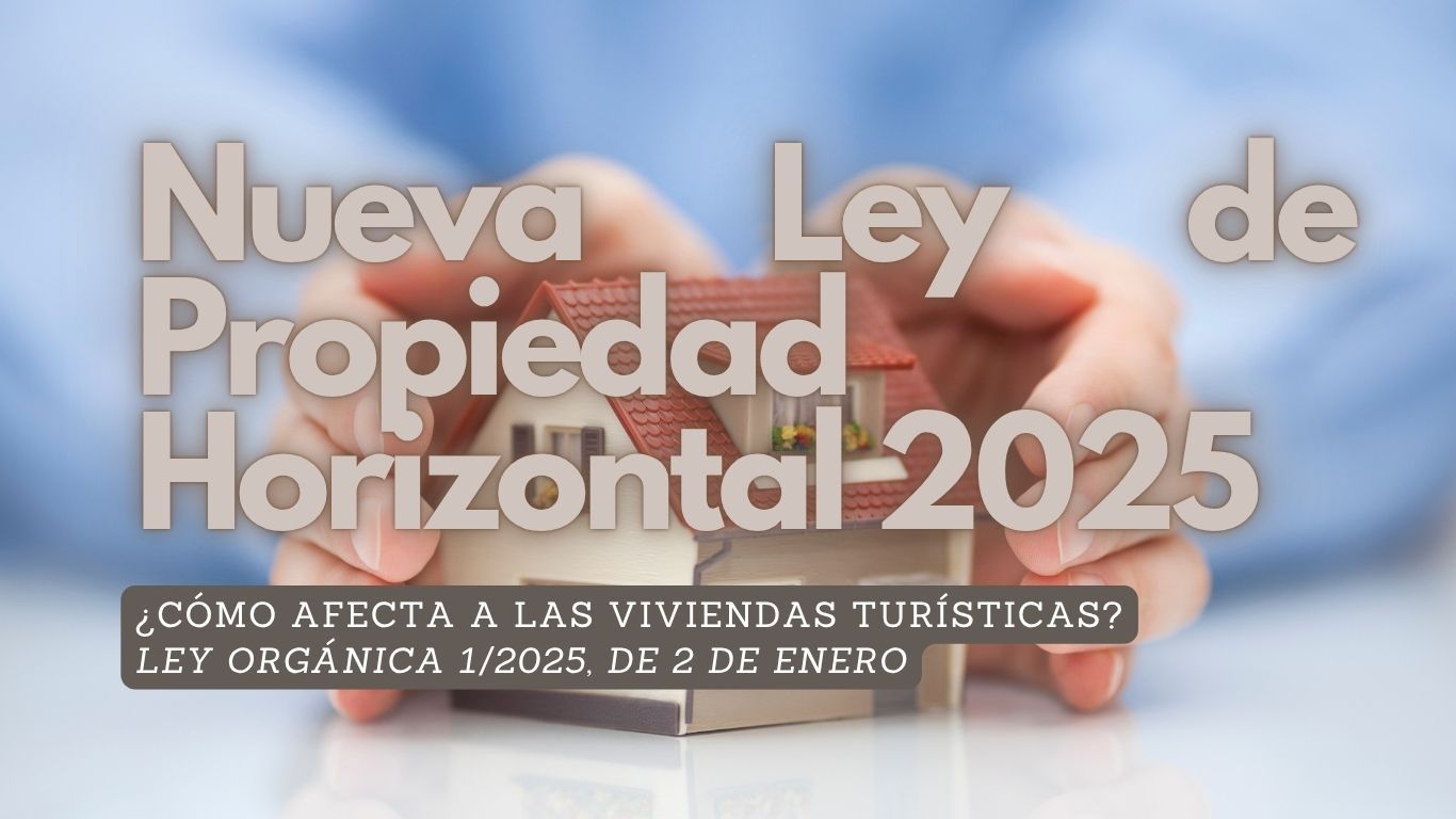 Nueva Ley de Propiedad Horizontal 2025: ¿Cómo afecta a las viviendas turísticas?